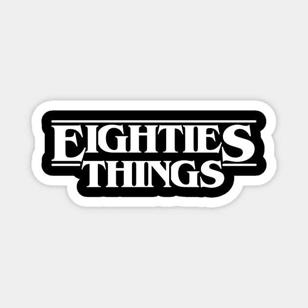 Stranger Eighties Things Magnet by gastaocared