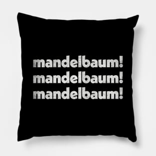 Mandelbaum - Mandelbaum - Mandelbaum! Retro Izzy Mandelbaum Quote Tribute Pillow