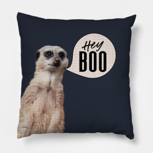 Cute Meerkat -Hey Boo Pillow