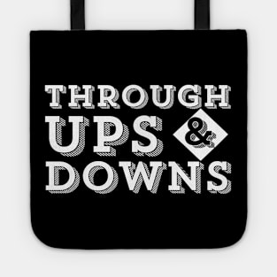 Through Ups and Downs Uplifting Motivational Quote Saying Tote