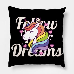 Cute Unicorn Rainbow Lover gift Follow Your Dreams Pillow