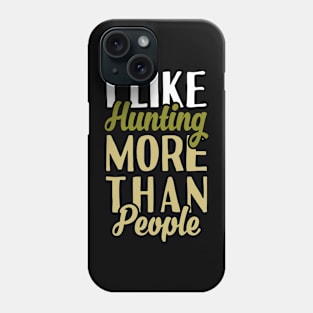 I Like Hunting Phone Case