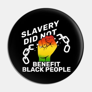 Slavery Did Not Benefit Black People Pin