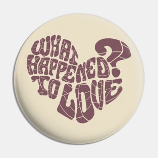 What happened to love? Pin