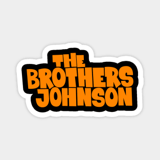 Get Da Funk Out Ma Face - The Johnson Brothers Magnet