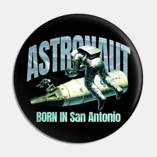 Astronaut Born In San Antonio Pin