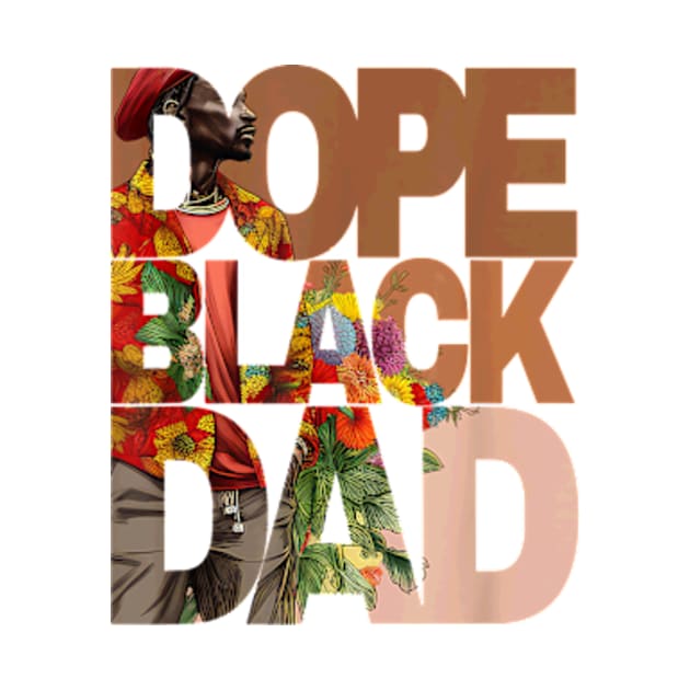 Dope Black Dad Juneteenth Black History Month Pride Fathers by Kreigcv Kunwx