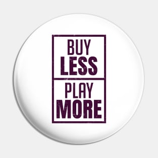 Buy less, Pay more Pin