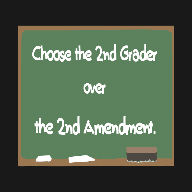 Choose 2nd Grader over 2nd Amendment Chalkboard by Klssaginaw