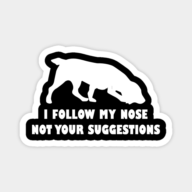 BOYKIN SPANIEL IFOLLOW MY NOSE NOT YOUR SUGGESTIONS Magnet by spantshirt