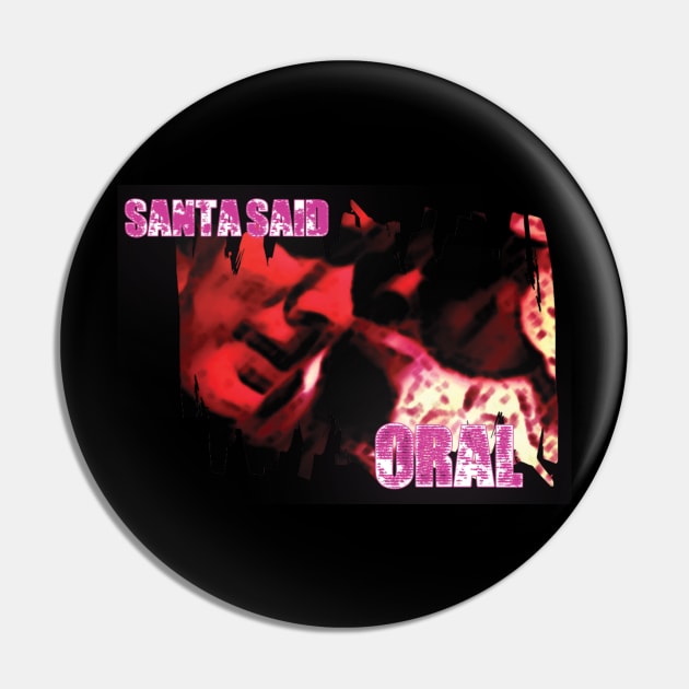 Santa Said Oral Pin by TheNerdcoreCabaret