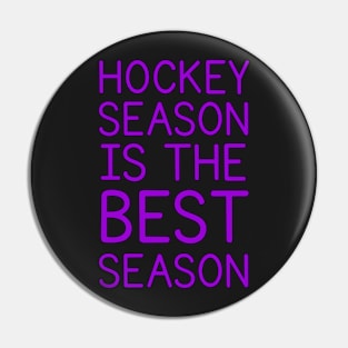 HOCKEY SEASON IS THE BEST SEASON Pin