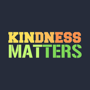 kindness matters T-Shirt