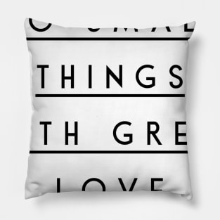 do small things with great love Pillow