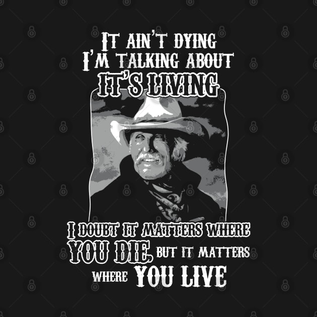 Lonesome dove: Where you live by AwesomeTshirts