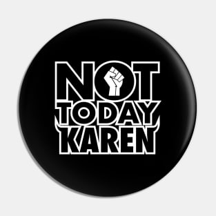 Not Today Karen Pin