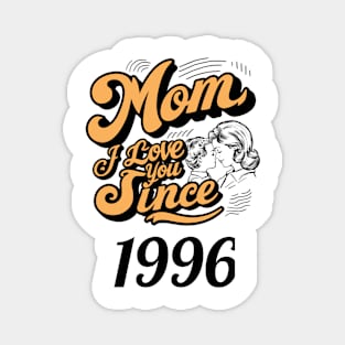 Mom i love you since 1996 Magnet