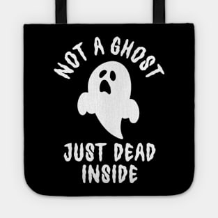 Not A Ghost Just Dead Inside Tote