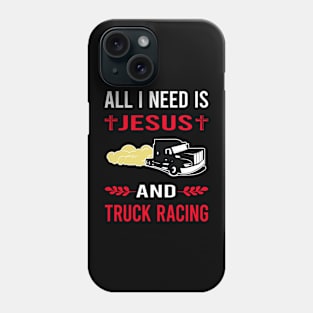 I Need Jesus And Truck Racing Race Phone Case