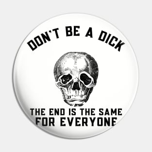 Don't Be A Dick, Be Kind Pin