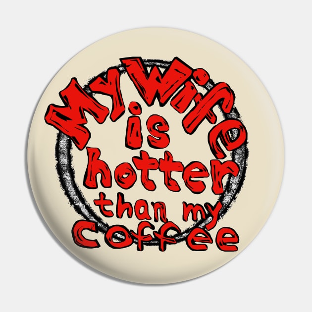 My wife is hotter than my coffee Pin by Wirrr4U