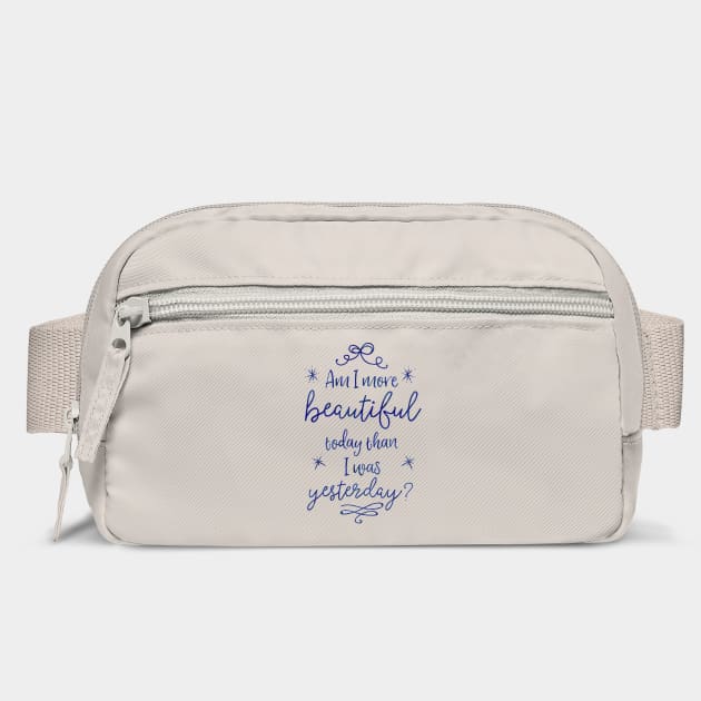 Am I more beautiful today than I was yesterday? by Stars Hollow Mercantile