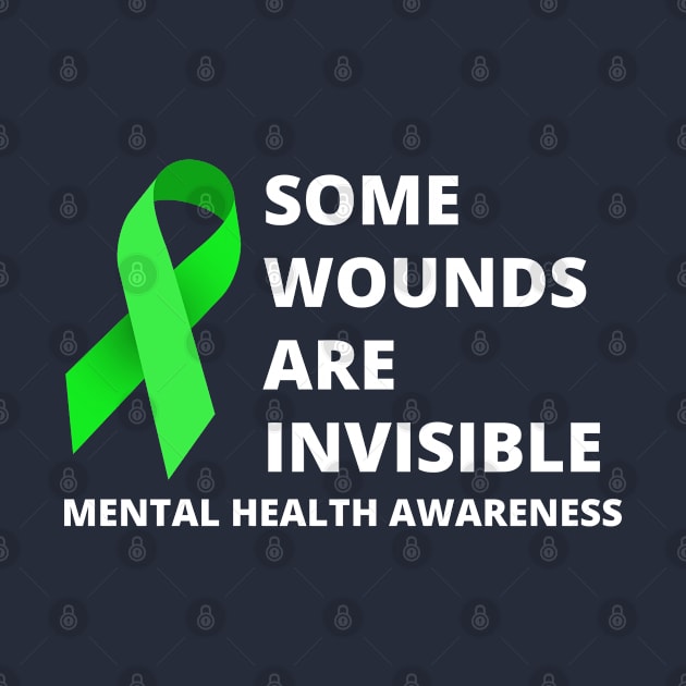 Some Wounds Are Invisible - Mental Health Awareness Merch by Sonyi