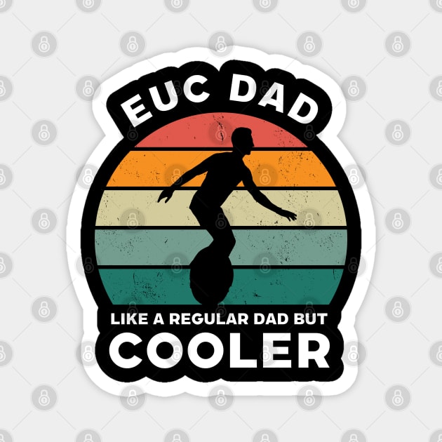 EUC Dad Like a Regular Dad but Cooler Magnet by Funky Prints Merch