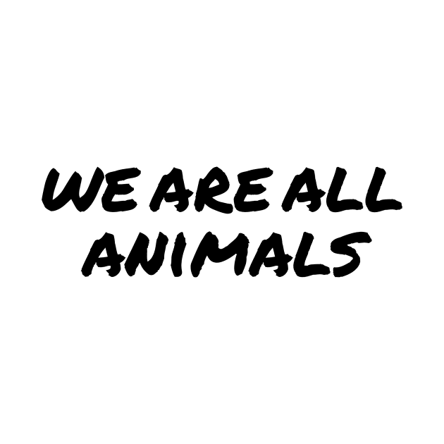 We are all Animals by veganiza-te