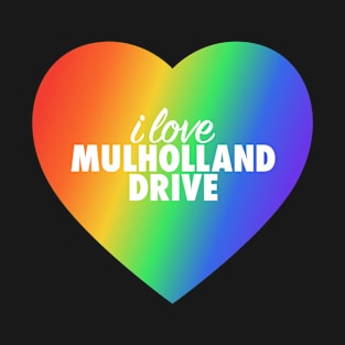 I Love Mulholland Drive Pride In Rainbow Colors Heart T-Shirt