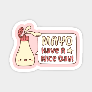 Cute Mayo Have A Nice Day Greeting Pun Magnet