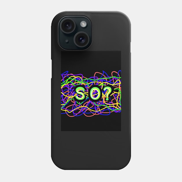 SO? (Rainbow) Phone Case by DancingCreek