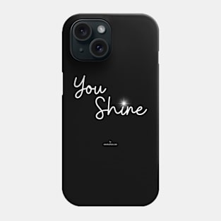 You Shine Phone Case