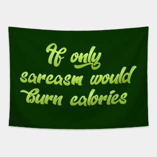 If only Sarcasm would Tapestry