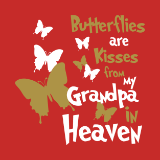 Butterflies Are Kisses From My Grandpa In Heaven T-Shirt