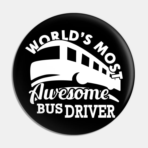 Bus Driver - World's most awesome bus driver Pin by KC Happy Shop