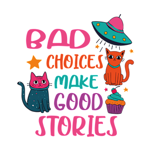 Bad Choices Make Good Stories Funny Cat UFO T-Shirt