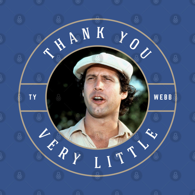 Disover Thank you very little - Ty Webb - Caddyshack - T-Shirt