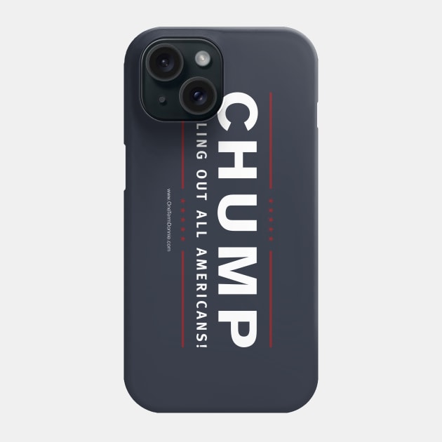 Chump Phone Case by OneTermDonnie