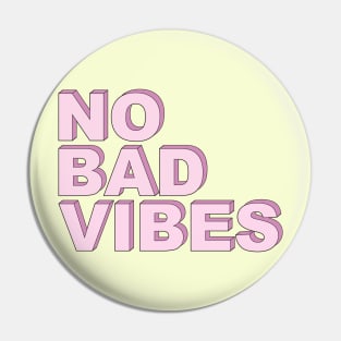 No bad vibes Pin