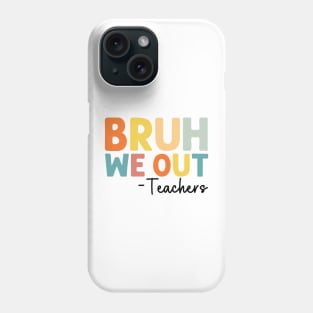 Bruh We Out Teachers Happy Last Day Of School Groovy Vintage Phone Case