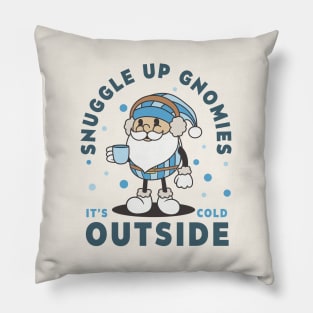 Snuggle Up Gnomies It's Cold Outside Pillow