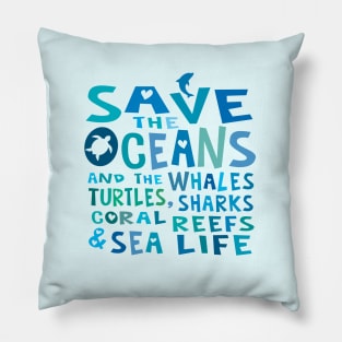 Save the Oceans and the Whales, Turtles, Sharks, Coral Reefs & Sea Life Pillow