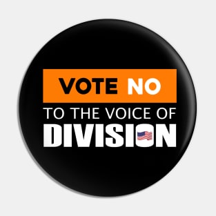 Vote No To The Voice Of Division Pin