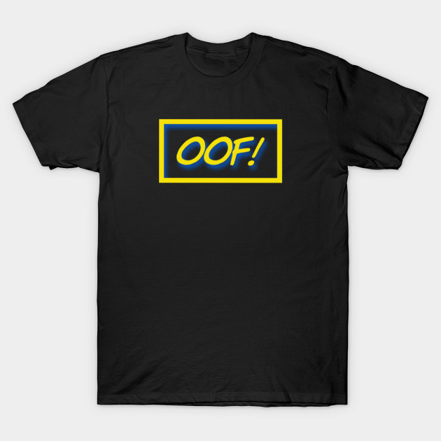 Oof Gamer Quote Oof T Shirt Teepublic - roblox oof death sound roblox pin teepublic