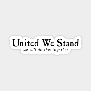 United We Stand - we will do this together Magnet