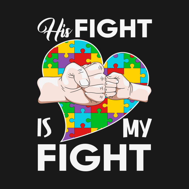 His fight is my fight Autism Awareness Gift for Birthday, Mother's Day, Thanksgiving, Christmas by skstring