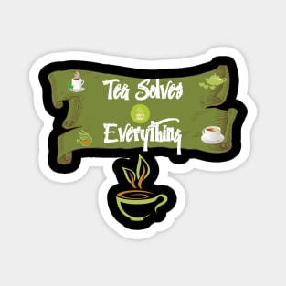 Tea Solves Everything Magnet