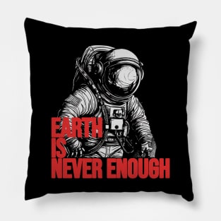 Earth is never enough Pillow