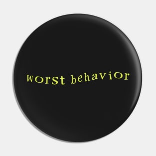 worst behavior Pin